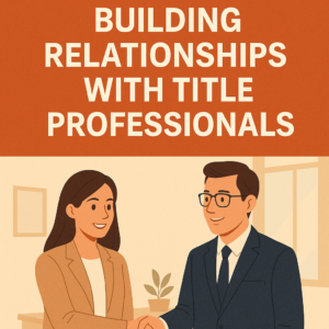 A blog cover image featuring the title “BUILDING RELATIONSHIPS WITH TITLE PROFESSIONALS” in centered, bold white text on an orange background. Below, a female agent in a beige blazer and a male title professional in a navy suit smile and shake hands in a light, professional office setting.